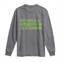 Funny Retired Weed Lovers Long Sleeve Shirt I Have a Retirement Plan Gardening Marijuana 420 Gift