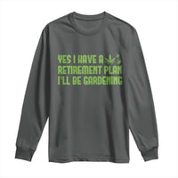 Funny Retired Weed Lovers Long Sleeve Shirt I Have a Retirement Plan Gardening Marijuana 420 Gift