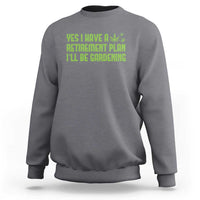 Funny Retired Weed Lovers Sweatshirt I Have a Retirement Plan Gardening Marijuana 420 Gift