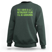 Funny Retired Weed Lovers Sweatshirt I Have a Retirement Plan Gardening Marijuana 420 Gift