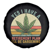 Funny Retired Weed Lovers Spare Tire Cover Vintage I Have a Retirement Plan Gardening 420 Gift