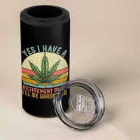Funny Retired Weed Lovers 4 in 1 Can Cooler Tumbler Vintage I Have a Retirement Plan Gardening 420 Gift