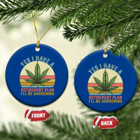 Funny Retired Weed Lovers Ceramic Ornament Vintage I Have a Retirement Plan Gardening 420 Gift - Wonder Print Shop