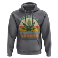 Funny Retired Weed Lovers Hoodie Vintage I Have a Retirement Plan Gardening 420 Gift