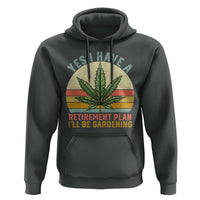Funny Retired Weed Lovers Hoodie Vintage I Have a Retirement Plan Gardening 420 Gift