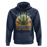 Funny Retired Weed Lovers Hoodie Vintage I Have a Retirement Plan Gardening 420 Gift