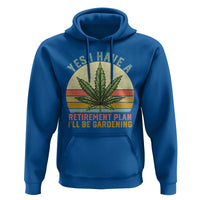 Funny Retired Weed Lovers Hoodie Vintage I Have a Retirement Plan Gardening 420 Gift