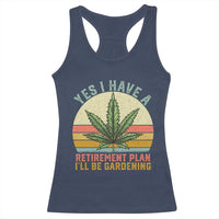 Funny Retired Weed Lovers Racerback Tank Top Vintage I Have a Retirement Plan Gardening 420 Gift