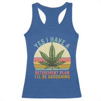 Funny Retired Weed Lovers Racerback Tank Top Vintage I Have a Retirement Plan Gardening 420 Gift