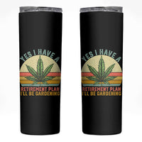 Funny Retired Weed Lovers Skinny Tumbler Vintage I Have a Retirement Plan Gardening 420 Gift
