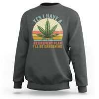 Funny Retired Weed Lovers Sweatshirt Vintage I Have a Retirement Plan Gardening 420 Gift