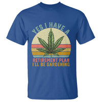 Funny Retired Weed Lovers T Shirt Vintage I Have a Retirement Plan Gardening 420 Gift