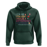 Proud Retired Teacher Hoodie I Came I Taught I Made a Difference Retirement