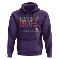 Proud Retired Teacher Hoodie I Came I Taught I Made a Difference Retirement