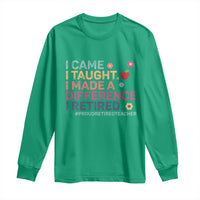 Proud Retired Teacher Long Sleeve Shirt I Came I Taught I Made a Difference Retirement
