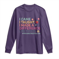 Proud Retired Teacher Long Sleeve Shirt I Came I Taught I Made a Difference Retirement