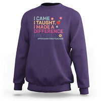 Proud Retired Teacher Sweatshirt I Came I Taught I Made a Difference Retirement