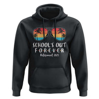 Retired Teacher 2025 Hoodie School's Out Forever Retirement Summer Vibes