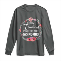Retired Teacher Long Sleeve Shirt Floral For Grandmas Retirement