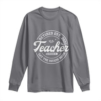 Retired Teacher 2025 Long Sleeve Shirt Let's The Recess Begin Retirement Gifts