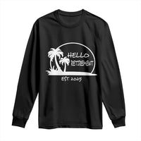 Hello Retirement Est 2025 Long Sleeve Shirt Summer Vibes