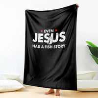 Christian Fishing Throw Blanket Even Jesus Had A Fish Story Funny Fisherman - Wonder Print Shop