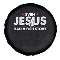 Christian Fishing Spare Tire Cover Even Jesus Had A Fish Story Funny Fisherman - Wonder Print Shop
