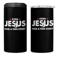 Christian Fishing 4 in 1 Can Cooler Tumbler Even Jesus Had A Fish Story Funny Fisherman - Wonder Print Shop