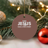 Christian Fishing Ceramic Ornament Even Jesus Had A Fish Story Funny Fisherman - Wonder Print Shop