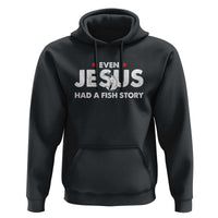 Christian Fishing Hoodie Even Jesus Had A Fish Story Funny Fisherman - Wonder Print Shop
