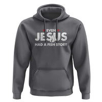Christian Fishing Hoodie Even Jesus Had A Fish Story Funny Fisherman - Wonder Print Shop