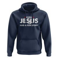 Christian Fishing Hoodie Even Jesus Had A Fish Story Funny Fisherman - Wonder Print Shop