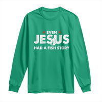 Christian Fishing Long Sleeve Shirt Even Jesus Had A Fish Story Funny Fisherman - Wonder Print Shop