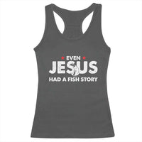 Christian Fishing Racerback Tank Top Even Jesus Had A Fish Story Funny Fisherman - Wonder Print Shop