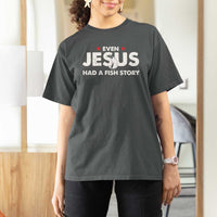Christian Fishing T Shirt For Women Even Jesus Had A Fish Story Funny Fisherman - Wonder Print Shop