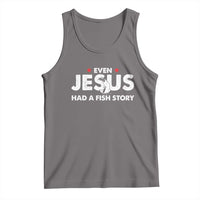 Christian Fishing Tank Top Even Jesus Had A Fish Story Funny Fisherman - Wonder Print Shop
