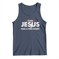 Christian Fishing Tank Top Even Jesus Had A Fish Story Funny Fisherman - Wonder Print Shop
