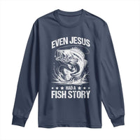 Funny Fishing Long Sleeve Shirt Even Jesus Had A Fish Story Funny Christian Fisherman - Wonder Print Shop