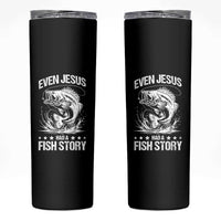 Funny Fishing Skinny Tumbler Even Jesus Had A Fish Story Funny Christian Fisherman - Wonder Print Shop