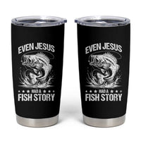 Funny Fishing Tumbler Cup Even Jesus Had A Fish Story Funny Christian Fisherman - Wonder Print Shop