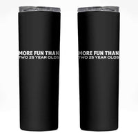 More Fun Than Two Twenty Five Year Olds 50th Birthday Skinny Tumbler 50 Year Old Gift