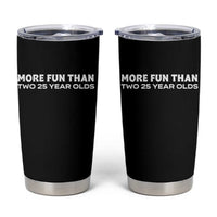 More Fun Than Two Twenty Five Year Olds 50th Birthday Tumbler Cup 50 Year Old Gift