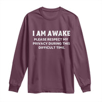 Funny Saying Long Sleeve Shirt I Am Awake Please Respect My Privacy Sarcastic Ironic