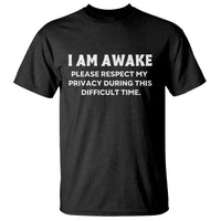 Funny Saying T Shirt I Am Awake Please Respect My Privacy Sarcastic Ironic