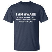 Funny Saying T Shirt I Am Awake Please Respect My Privacy Sarcastic Ironic