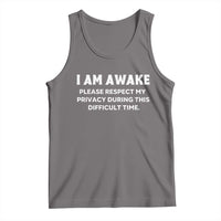 Funny Saying Tank Top I Am Awake Please Respect My Privacy Sarcastic Ironic