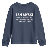 Funny Saying Youth Sweatshirt I Am Awake Please Respect My Privacy Sarcastic Ironic