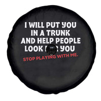 Funny Saying I Will Put You In The Trunk Spare Tire Cover And Help People Look For