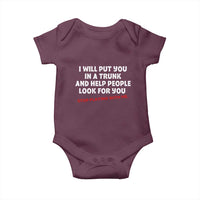 Funny Saying I Will Put You In The Trunk Baby Onesie And Help People Look For