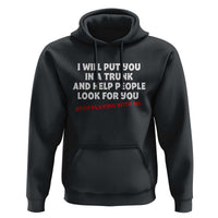 Funny Saying I Will Put You In The Trunk Hoodie And Help People Look For